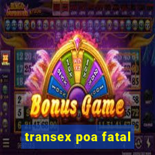 transex poa fatal